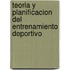 Teoria y Planificacion del Entrenamiento Deportivo