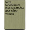 Terra Tenebrarum, Love's Jestbook And Other Verses by William Knox Johnson