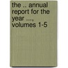 The .. Annual Report For The Year ..., Volumes 1-5 by Geological And