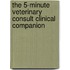 The 5-Minute Veterinary Consult Clinical Companion