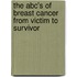 The Abc's Of Breast Cancer From Victim To Survivor
