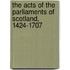The Acts Of The Parliaments Of Scotland, 1424-1707
