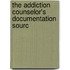 The Addiction Counselor's Documentation Sourc