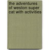 The Adventures of Weston Super Cat with Activities by Gillian Matchett