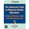 The American Crisis In Physical Activity Education door Earle F. Zeigler