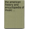 The American History And Encyclopedia Of Music ... door Anonymous Anonymous