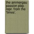 The Ammergau Passion Play. Repr. From The 'Times'.