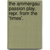 The Ammergau Passion Play. Repr. From The 'Times'. door Malcolm MacColl