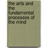 The Arts And The Fundamental Processes Of The Mind