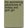 The Astonishing Adventures of Fanboy and Goth Girl by Barry Lyga
