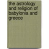 The Astrology And Religion Of Babylonia And Greece door Franz Cumont