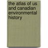 The Atlas Of Us And Canadian Environmental History door Moschovitis Group