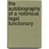The Autobiography Of A Notorious Legal Functionary
