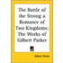 The Battle Of The Strong A Romance Of Two Kingdoms