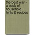 The Best Way - A Book Of Household Hints & Recipes