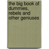 The Big Book of Dummies, Rebels and Other Geniuses door Serge Bloch