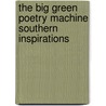 The Big Green Poetry Machine Southern Inspirations door Onbekend