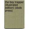 The Boy Trapper (Illustrated Edition) (Dodo Press) door Harry Castlemon