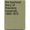 The Boyhood Diary of Theodore Roosevelt, 1869-1870 door Shelley Swanson Saterern