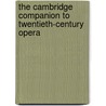 The Cambridge Companion to Twentieth-Century Opera door Mervyn Cooke