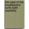The Case of the Troublesome Turtle [With Cassette] door Cynthia Rylant