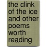 The Clink Of The Ice And Other Poems Worth Reading door Eugene Field