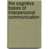 The Cognitive Bases of Interpersonal Communication by Dean E. Hewes