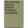 The Colonies, And The Present American Revolutions by De Dominique Georg