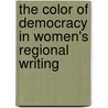 The Color Of Democracy In Women's Regional Writing door Jean Carol Griffith