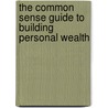 The Common Sense Guide To Building Personal Wealth door Gerry Hartigan