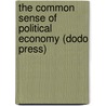 The Common Sense Of Political Economy (Dodo Press) door Philip H. Wicksteed