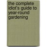 The Complete Idiot's Guide to Year-Round Gardening door Sheri Ann Richerson