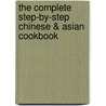 The Complete Step-By-Step Chinese & Asian Cookbook by Linda Doeser