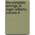 The Complete Writings of Roger Williams - Volume 4