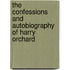 The Confessions And Autobiography Of Harry Orchard