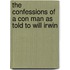 The Confessions Of A Con Man As Told To Will Irwin