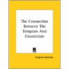 The Connection Between The Templars And Gnosticism by Hargrave Jennings