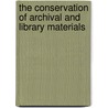 The Conservation of Archival and Library Materials by Edward A. Collister