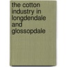 The Cotton Industry In Longdendale And Glossopdale by T. Quayle