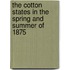 The Cotton States In The Spring And Summer Of 1875