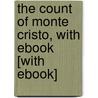 The Count of Monte Cristo, with eBook [With eBook] by pere Alexandre Dumas