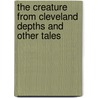 The Creature from Cleveland Depths and Other Tales by Reuter Fritz Leiber