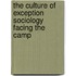 The Culture of Exception Sociology Facing the Camp