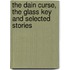 The Dain Curse, the Glass Key and Selected Stories