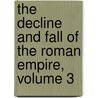 The Decline And Fall Of The Roman Empire, Volume 3 door Edward Gibbon