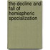 The Decline and Fall of Hemispheric Specialization