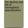 The Decline and Fall of Hemispheric Specialization by Robert Efron
