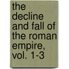 The Decline and Fall of the Roman Empire, Vol. 1-3 door Edward Gibbon
