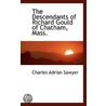 The Descendants Of Richard Gould Of Chatham, Mass. by Sawyer