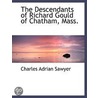 The Descendants Of Richard Gould Of Chatham, Mass. door Charles Adrian Sawyer